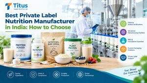 Private label nutrition manufacturer in India with modern production facilities, nutritional products, and custom packaging solutions