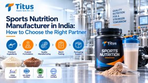 Sports Nutrition Manufacturer in India offering custom formulation quality manufacturing batch testing and packaging support